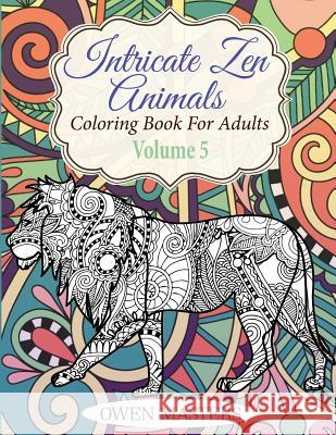 Intricate Zen Animals: Coloring Book For Adults Masters, Owen 9781682122297 Speedy Publishing Books