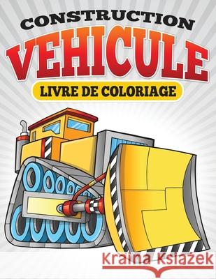 Construction Vehicule Livre de Coloriage Neil Masters 9781682122815