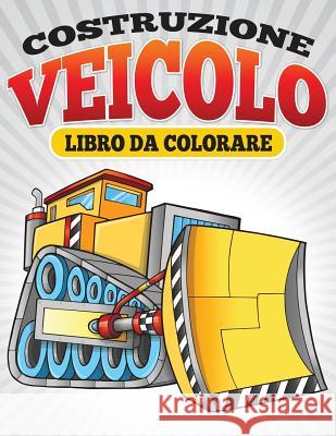 Costruzione Veicolo Libro Da Colorare Neil Masters 9781682122822
