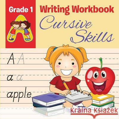 Grade 1 Writing Workbook: Cursive Skills Baby Professor 9781682123058 Baby Professor