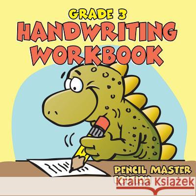 Grade 3 Handwriting Workbook: Pencil Master Edition (Handwriting Book) Baby Professor 9781682123164