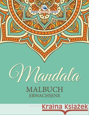 Mandala Malbuch Erwachsene (German Edition) Speedy Publishing LLC 9781682124109 Speedy Publishing Books