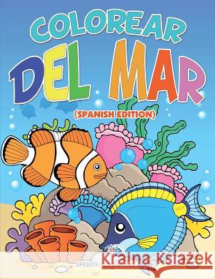 Colorear Del Mar (Spanish Edition) Speedy Publishing LLC 9781682126103 Speedy Kids