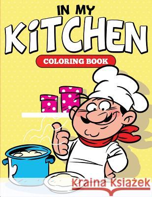In My Kitchen Coloring Book Speedy Publishing LLC 9781682126981 Speedy Kids