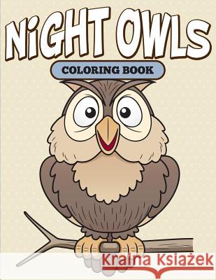 Night Owls Coloring Book Speedy Publishing LLC 9781682127018 Speedy Kids