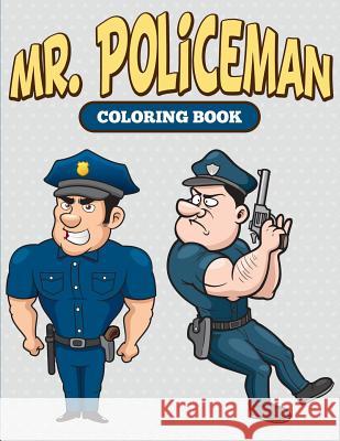 Mr. Policeman Coloring Book Speedy Publishing LLC 9781682127025 Speedy Kids