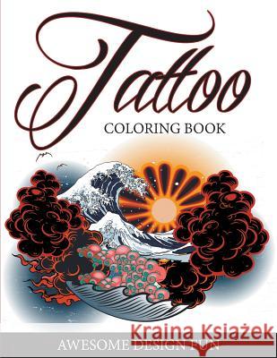 Tattoo Coloring Book: Awesome Design Fun Speedy Publishing LLC 9781682127407 Speedy Publishing Books