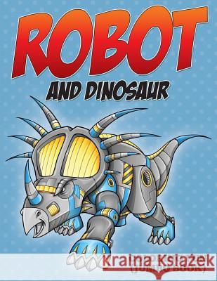 Robot and Dinosaur Coloring Fun (Jumbo Book) Speedy Publishing LLC 9781682127506 Speedy Kids