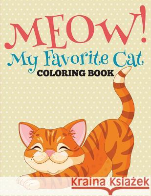 Meow! My Favorite Cat Coloring Book Speedy Publishing LLC 9781682127544 Speedy Kids