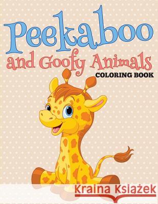 Peekaboo and Goofy Animals Coloring Book Speedy Publishing LLC 9781682127568 Speedy Kids