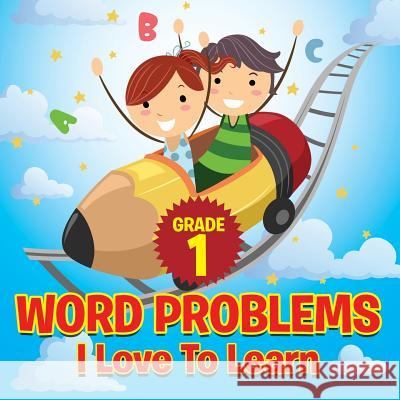 Grade 1 Word Problems I Love To Learn Baby Professor 9781682127926 Speedy Publishing LLC