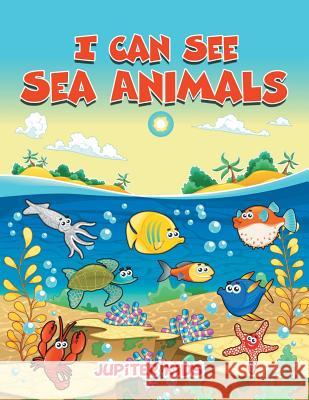 I Can See Sea Animals Jupiter Kids 9781682128008 Jupiter Kids