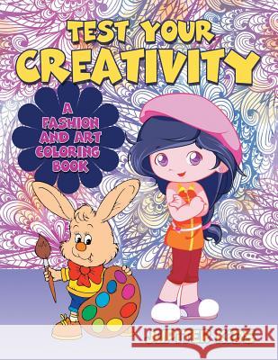 Test Your Creativity (A Fashion and Art coloring book) Jupiter Kids 9781682128039 Jupiter Kids