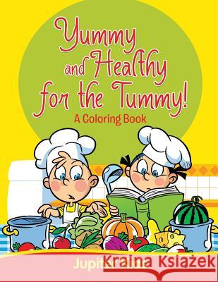 Yummy and Healthy for the Tummy! Jupiter Kids 9781682128138 Jupiter Kids