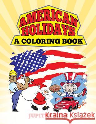 American Holidays (A Coloring Book) Jupiter Kids 9781682128275 Jupiter Kids