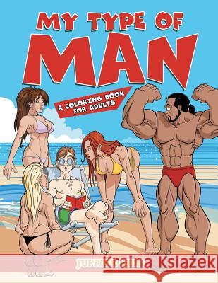 My Type of Man (A Coloring Book for Adults) Jupiter Kids 9781682128312 Jupiter Kids