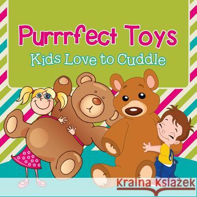 Purrrfect Toys: Kids Love to Cuddle Baby Professor 9781682128664 Baby Professor