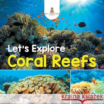 Let's Explore Coral Reefs Baby Professor 9781682128855 Baby Professor