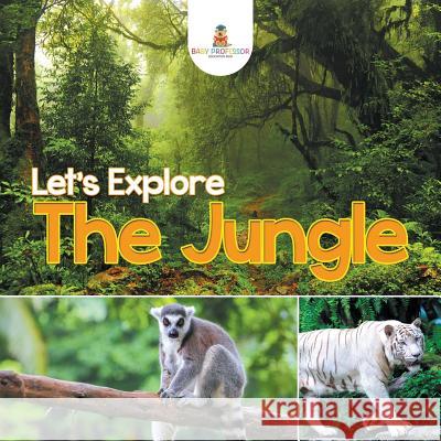 Let's Explore the Jungle Baby Professor 9781682128862 Baby Professor