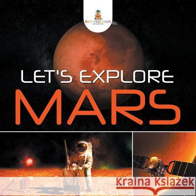 Let's Explore Mars Baby Professor 9781682128886