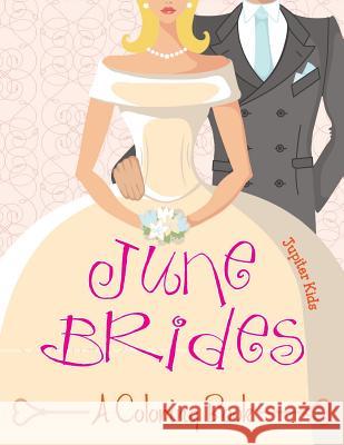 June Brides (A Coloring Book) Jupiter Kids 9781682129050 Jupiter Kids