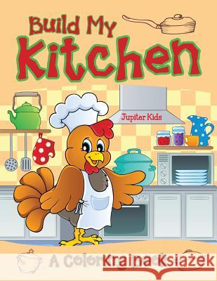 Build My Kitchen (A Coloring Book) Jupiter Kids 9781682129067
