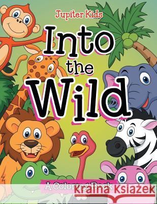 Into the Wild (A Coloring Book) Jupiter Kids 9781682129135 Jupiter Kids