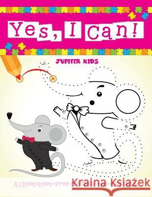 Yes, I Can! (A Cheatsheet-Free Connect-the-Dot Book) Jupiter Kids 9781682129210
