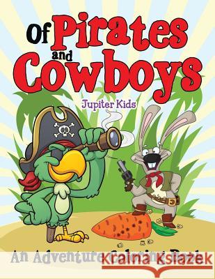 Of Pirates and Cowboys (An Adventure Coloring Book) Jupiter Kids 9781682129241 Jupiter Kids