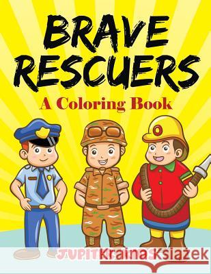 Brave Rescuers (A Coloring Book) Jupiter Kids 9781682129326 Jupiter Kids
