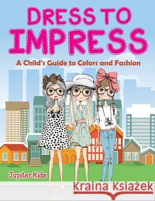 Dress to Impress (A Coloring Book) Jupiter Kids 9781682129456 Jupiter Kids
