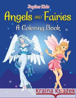 Angels and Fairies (A Coloring Book) Jupiter Kids 9781682129623 Jupiter Kids