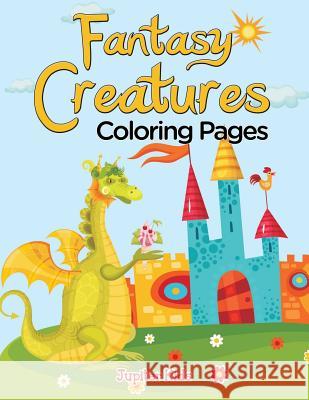 Fantasy Creatures (Coloring Pages) Jupiter Kids 9781682129746 Jupiter Kids