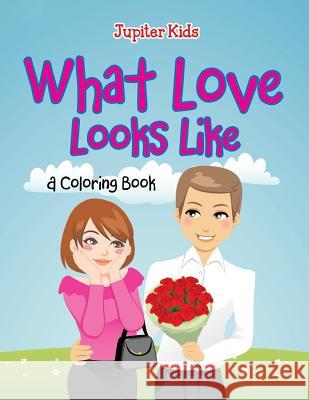 What Love Looks Like (A Coloring Book) Jupiter Kids 9781682129777 Jupiter Kids