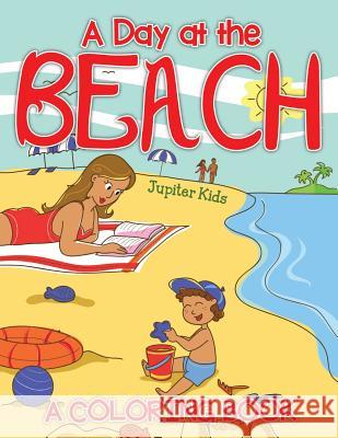 A Day at the Beach (A Coloring Book) Jupiter Kids 9781682129814 Jupiter Kids