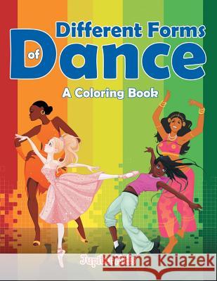 Different Forms of Dance (A Coloring Book) Jupiter Kids 9781682129845 Jupiter Kids
