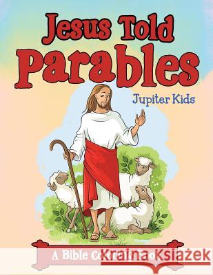 Jesus Told Parables (A Bible Coloring Book) Jupiter Kids 9781682129883