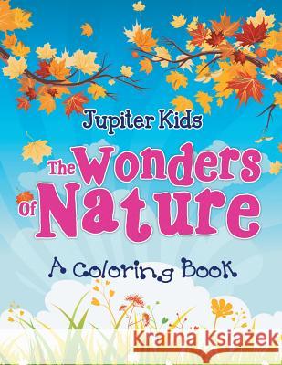 The Wonders of Nature (A Coloring Book) Jupiter Kids 9781682129890 Jupiter Kids