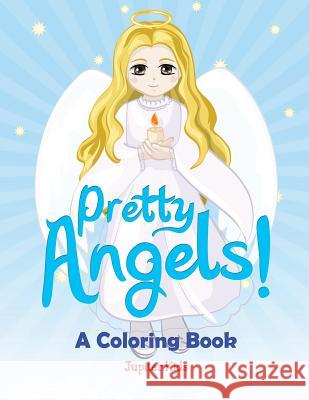 Pretty Angels! (A Coloring Book) Jupiter Kids 9781682129913 Jupiter Kids