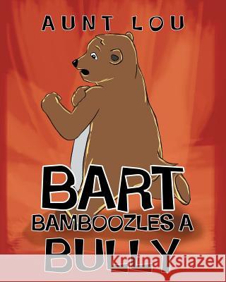 Bart Bamboozles a Bully Aunt Lou 9781682130735 Page Publishing, Inc.