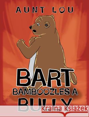 Bart Bamboozles a Bully Aunt Lou 9781682130759 Page Publishing, Inc.