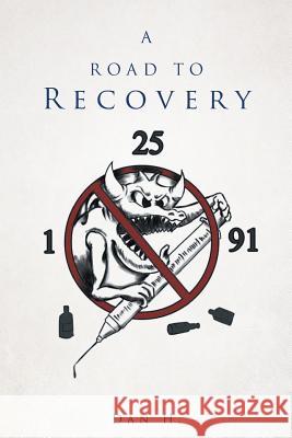 A Road to Recovery Dan H 9781682131411 Page Publishing, Inc.