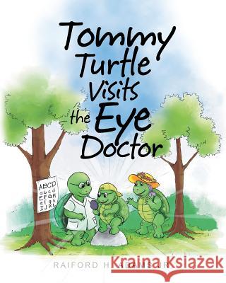 Tommy Turtle Visits the Eye Doctor Raiford H. Adam 9781682131473 Page Publishing, Inc.