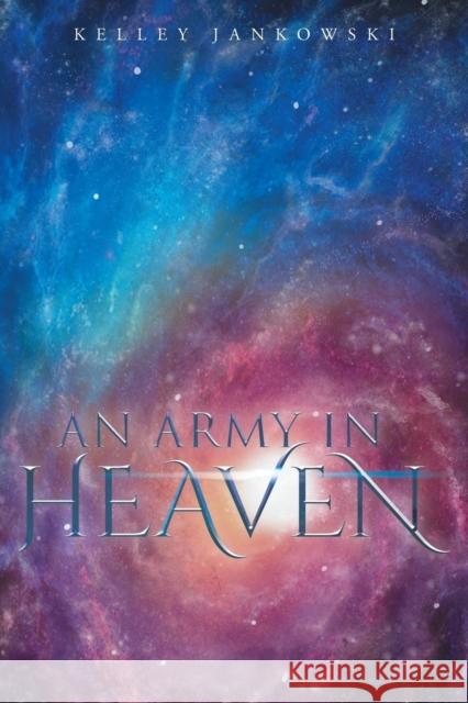 An Army in Heaven Kelley Jankowski 9781682131824