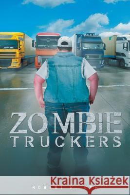 Zombie Truckers Chhc Aadp, Fsp Cy 9781682132197 Page Publishing, Inc.