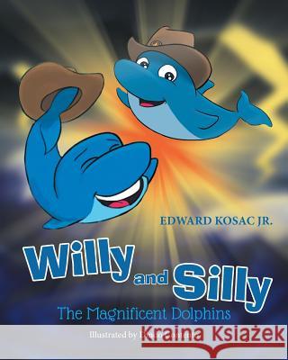 Willy and Silly Edward Kosa 9781682133385 Page Publishing, Inc.