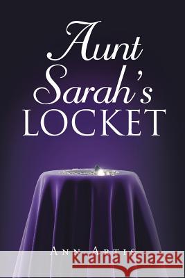 Aunt Sarah's Locket Ann Artis 9781682135778 Page Publishing, Inc.