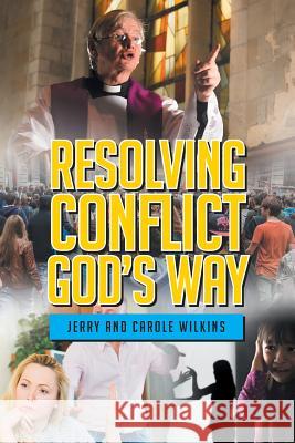 Resolving Conflict God's Way Jerry Wilkins Carole Wilkins 9781682135907