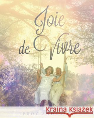 Joie De Vivre LeRoy Anderson 9781682136553