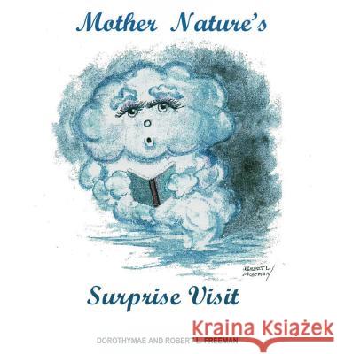 Mother Nature's Surprise Visit Dorothymae Freeman Robert L. Freeman 9781682137871 Page Publishing, Inc.